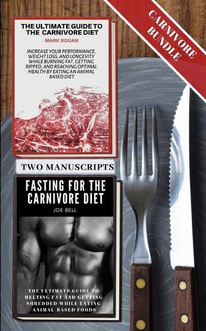 Front cover_The Ultimate Guide To The Carnivore Diet with Fasting For The Carnivore Diet