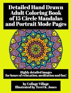 Detailed Hand Drawn Adult Coloring Book of 15 Circle Mandalas and Portrait Mode Pages: Highly detailed images for hours of relaxation, meditation and fun!