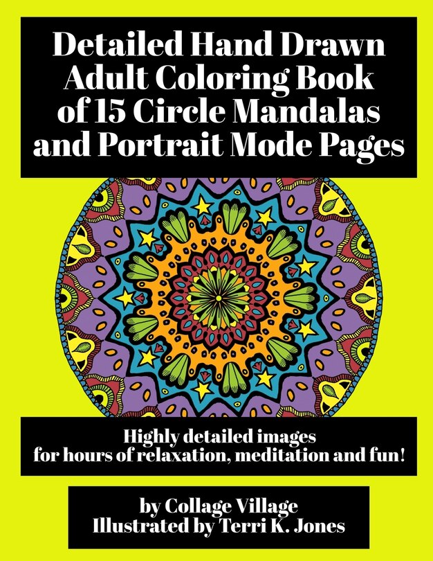 Detailed Hand Drawn Adult Coloring Book of 15 Circle Mandalas and Portrait Mode Pages: Highly detailed images for hours of relaxation, meditation and fun!