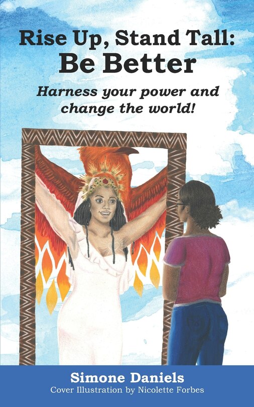 Rise Up, Stand Tall: Be Better: Harness your power and change the world!