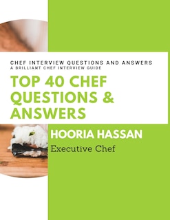 Top 40 Chef Questions and Answers: Chef Interview Questions and Answers to Prepare for a Job Interview