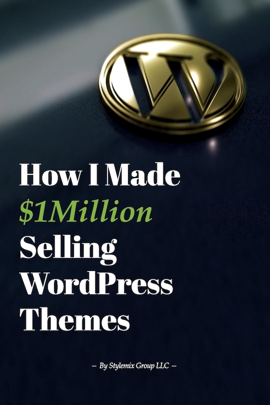 Couverture_How I Made $1million Selling WordPress Themes