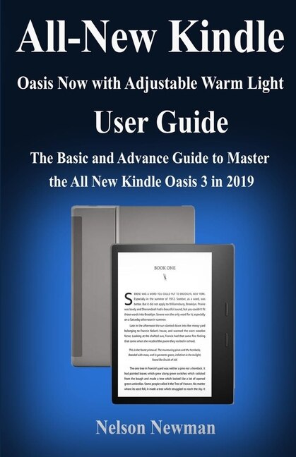 All-new Kindle Oasis- Now With Adjustable Warm Light User Guide: The Basic And Advance Guide To Master The All New Kindle Oasis 3 In 2019