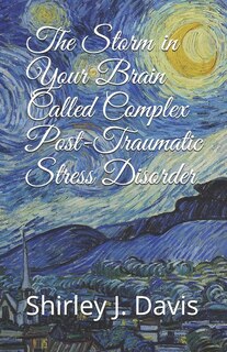 Front cover_The Storm in Your Brain Called Complex Post-Traumatic Stress Disorder