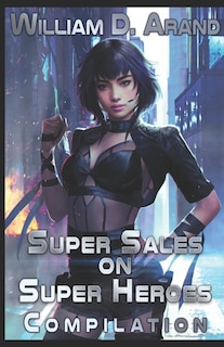 Super Sales on Super Heroes: Compilation: Rise and Fall (Books 1-3)