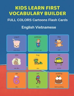 Kids Learn First Vocabulary Builder FULL COLORS Cartoons Flash Cards English Vietnamese: Easy Babies Basic frequency sight words dictionary COLORFUL picture book learning new language. Fun card games for ages 2-6, toddlers, Pre K, Preschool, Kindergarten.