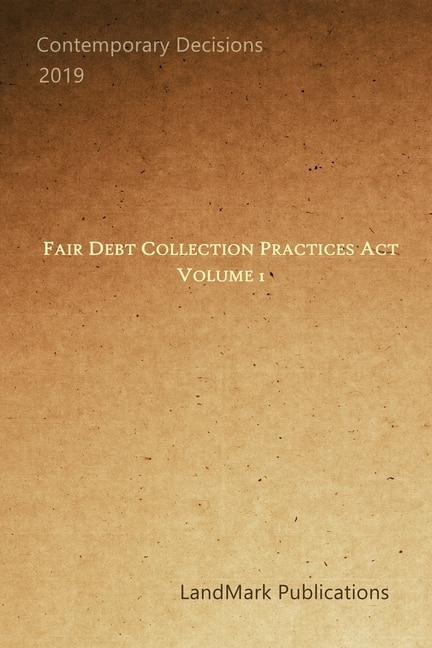 Fair Debt Collection Practices Act: Volume 1