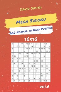 Front cover_Mega Sudoku - 200 Normal to Hard Puzzles 16x16 Vol.6