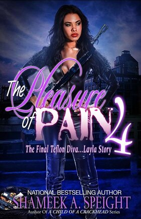 The Pleasure of Pain 4: The Final Teflon Diva: Layla Story