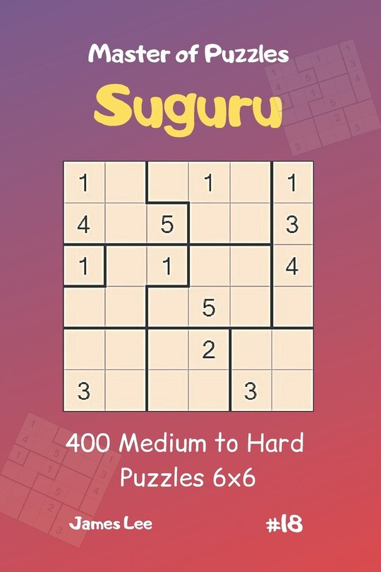 Front cover_Master of Puzzles Suguru - 400 Medium to Hard Puzzles 6x6 Vol.18