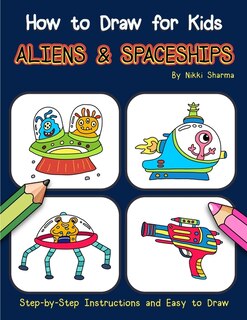 Front cover_How to Draw for Kids - Aliens & Spaceships