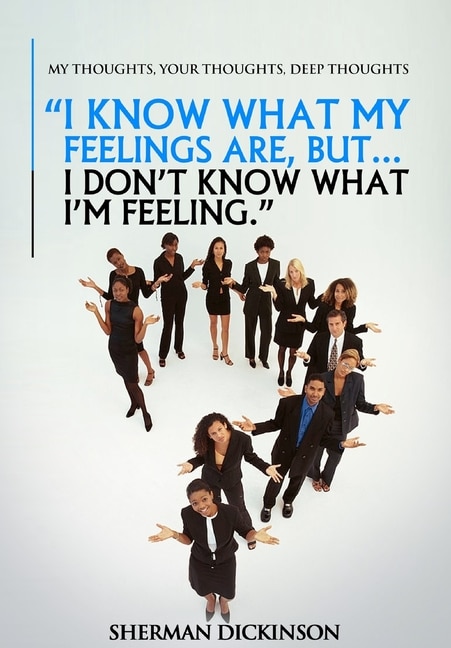 Couverture_I know what my feelings are, but I don't know what I'm feeling.
