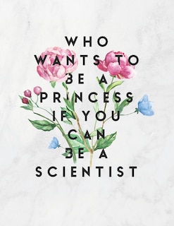 Front cover_Who Wants to Be a Princess If You Can Be a Scientist