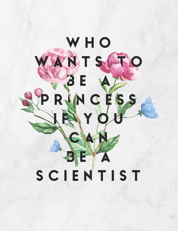 Front cover_Who Wants to Be a Princess If You Can Be a Scientist