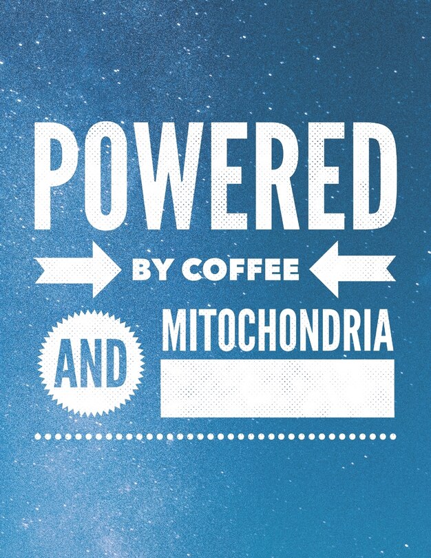 Front cover_Powered By Coffee And Mitochondria