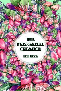 Front cover_The New Garden Creation Log Book