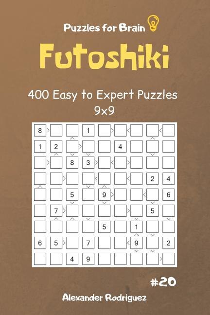 Front cover_Puzzles for Brain - Futoshiki 400 Easy to Expert Puzzles 9x9 vol.20