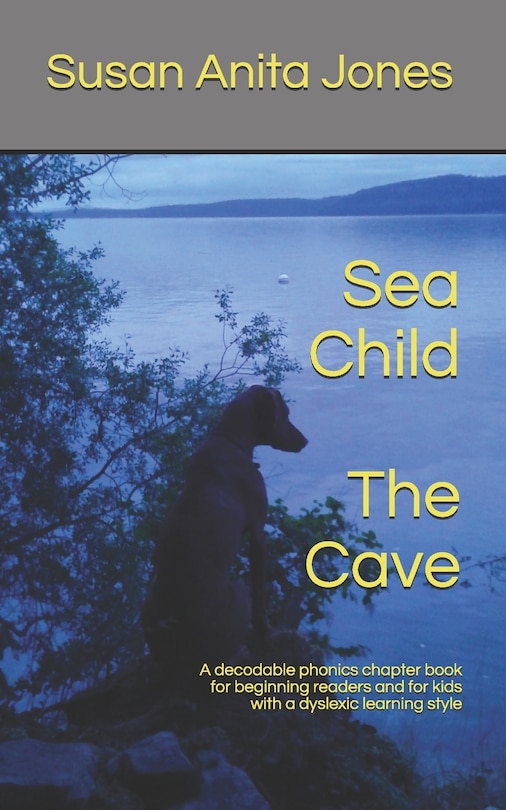 Sea Child THE CAVE: A decodable phonics chapter book for beginning readers and for kids with a dyslexic learning style