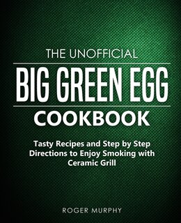Front cover_The Unofficial Big Green Egg Cookbook