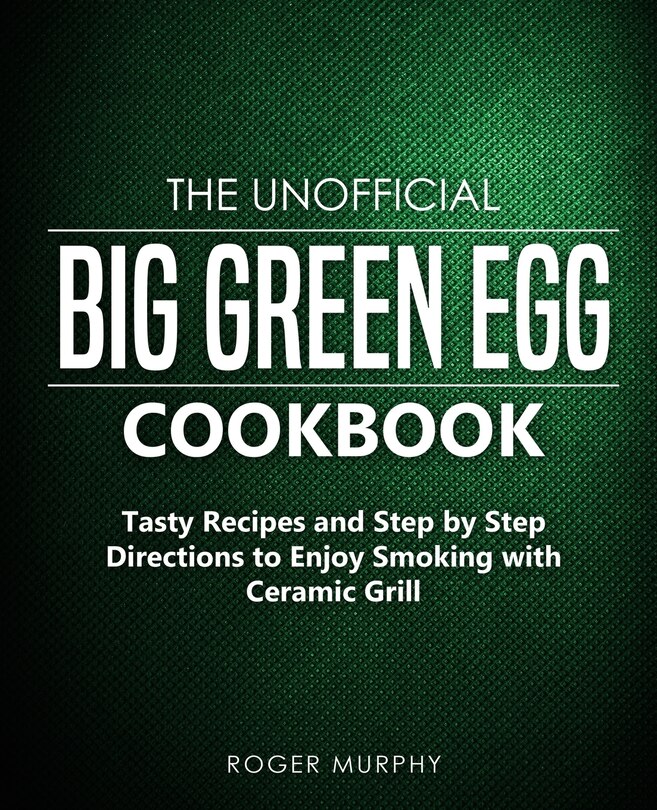 Front cover_The Unofficial Big Green Egg Cookbook