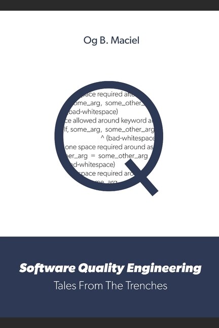 Software Quality Engineering: Tales From The Trenches