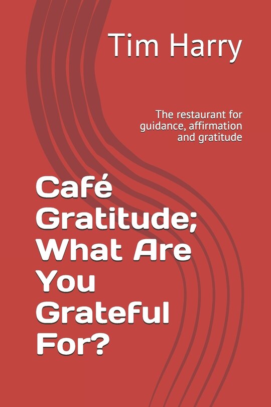 Front cover_Café Gratitude; What Are You Grateful For?