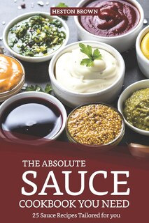 Couverture_The Absolute Sauce Cookbook You Need