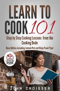 Front cover_Learn to Cook 101 -- Step-by-Step Cooking Lessons from the Cooking Dude