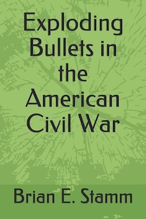 Front cover_Exploding Bullets in the American Civil War