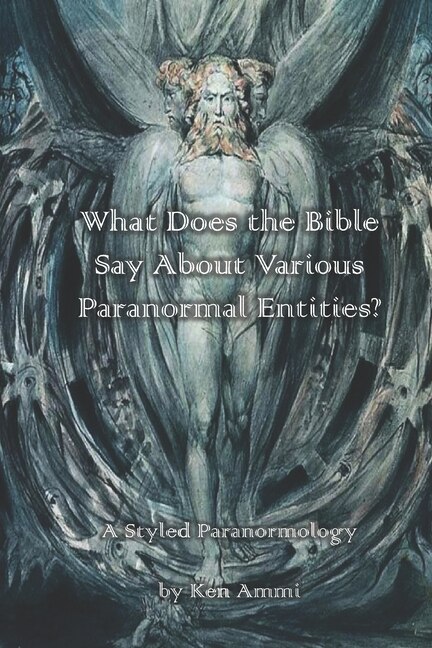 Front cover_What Does the Bible Say About Various Paranormal Entities?