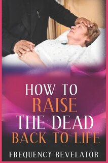 Front cover_How to Raise the Dead Back to Life