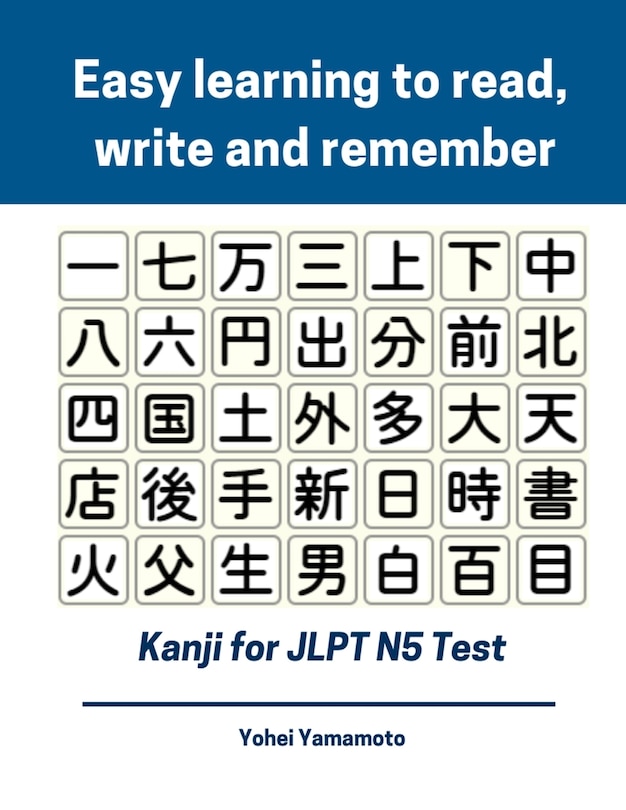 Front cover_Easy Learning to Read, Write and Remember Kanji for Jlpt N5 Test