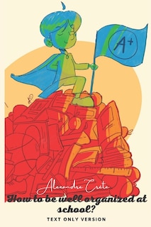 Front cover_How to be well organized in school?