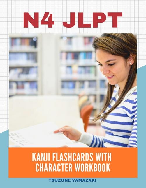Front cover_N4 Jlpt Kanji Flashcards with Character Workbook