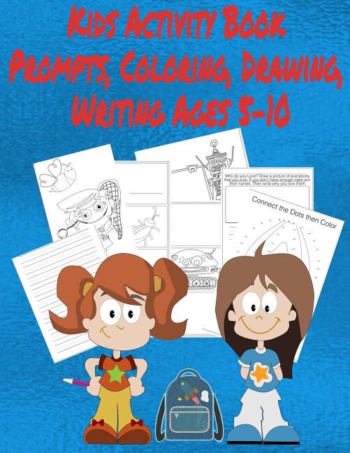 Front cover_Kids Activity Book Prompts, Coloring, Drawing, Writing Ages 5-10