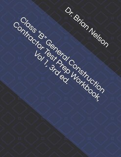 Front cover_Class B General Construction Contractor Test Prep Workbook, Vol 1, 3rd Ed.