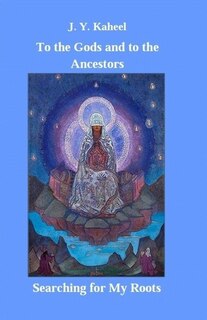 Front cover_To the Gods and to the Ancestors