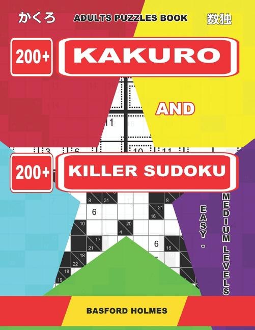 Front cover_Adults Puzzles Book. 200 Kakuro and 200 Killer Sudoku. Easy - Medium Levels.
