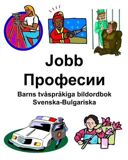 Front cover_Svenska-Bulgariska Jobb/Професии Barns tvåspråkiga bildordbok