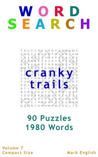 Word Search: Cranky Trails, 90 Puzzles, 1980 Words, Volume 7, Compact 5x 8 Size