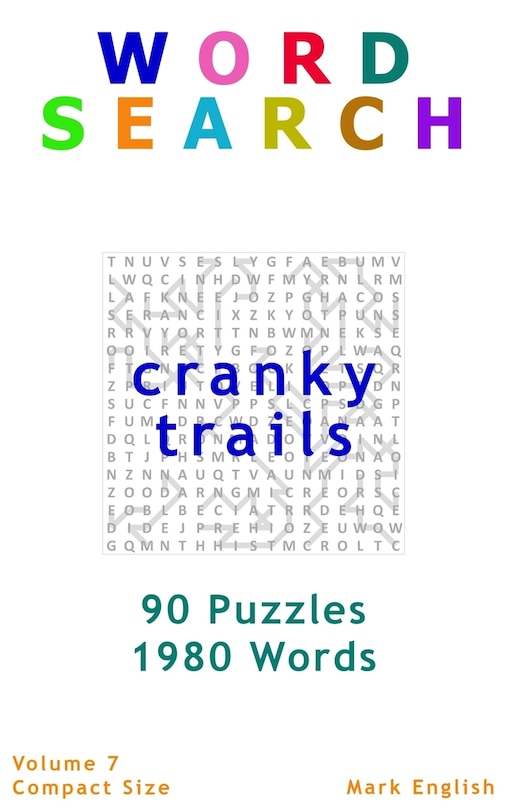 Word Search: Cranky Trails, 90 Puzzles, 1980 Words, Volume 7, Compact 5x 8 Size