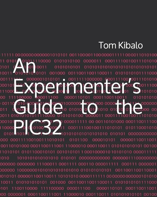 An Experimenter's Guide to the PIC32