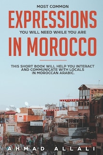 Front cover_Most Common Expressions You Will Need While You Are In Morocco