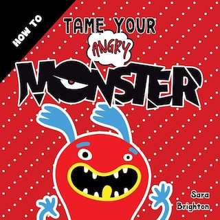 Front cover_How to Tame Your Angry Monster