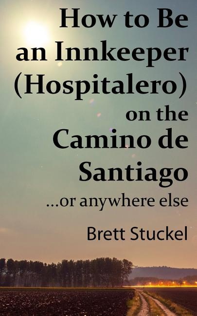 Front cover_How to Be an Innkeeper (Hospitalero) on the Camino de Santiago