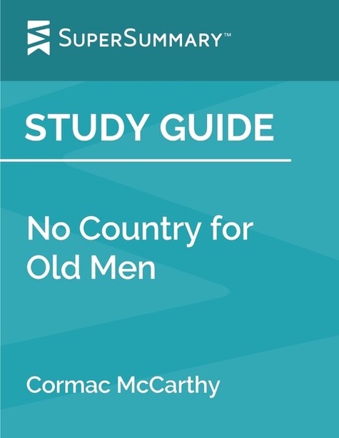 Study Guide: No Country For Old Men By Cormac Mccarthy (supersummary) de Supersummary