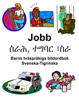 Front cover_Svenska-Tigrinska Jobb/ስራሕ, ተግባር ፣ስራ Barns tvåspråkiga bildordbok