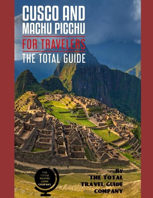 Front cover_CUSCO AND MACHU PICCHU FOR TRAVELERS. The total guide