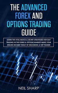 Front cover_The Advanced Forex and Options Trading Guide