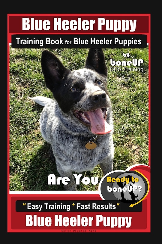 Couverture_Blue Heeler Puppy Training Book for Blue Heeler Puppies by Boneup Dog Training